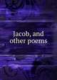 Jacob, and other poems, 