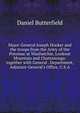 Major-General Joseph Hooker and the troops from the Army of the Potomac at Wauhatchie, Lookout Mountain and Chattanooga: together with General . Department, Adjutant-General's Office, U.S.A., Daniel Butterfield 