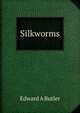 Silkworms, Edward A Butler 