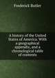 A history of the United States of America. With a geographical appendix, and a chronological table of contents, Frederick Butler 