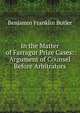 In the Matter of Farragut Prize Cases: Argument of Counsel Before Arbitrators, Benjamin Franklin Butler 