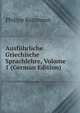 Ausfuhrliche Griechische Sprachlehre, Volume 1 (German Edition), Philipp Buttmann 