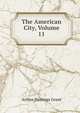 The American City, Volume 11, Arthur Hastings Grant 