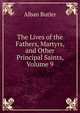 The Lives of the Fathers, Martyrs, and Other Principal Saints, Volume 9, Alban Butler 