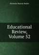 Educational Review, Volume 52, Nicholas Murray Butler 