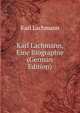 Karl Lachmann, Eine Biographie (German Edition), Karl Lachmann 
