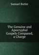 The Genuine and Apocryphal Gospels Compared, a Charge, Butler Samuel 