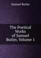 The Poetical Works of Samuel Butler, Volume 1, Butler Samuel 