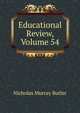 Educational Review, Volume 54, Nicholas Murray Butler 