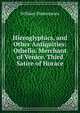 Hieroglyphics, and Other Antiquities: Othello. Merchant of Venice. Third Satire of Horace, Уильям Шекспир 