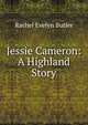 Jessie Cameron: A Highland Story, Rachel Evelyn Butler 