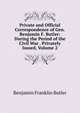 Private and Official Correspondence of Gen. Benjamin F. Butler: During the Period of the Civil War . Privately Issued, Volume 2, Benjamin Franklin Butler 