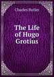 The Life of Hugo Grotius, Charles Butler 