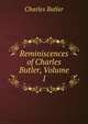 Reminiscences of Charles Butler, Volume 1, Charles Butler 