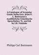 A Catalogue of Irregular Greek Verbs Extr. from P.C. Buttmann's Ausf?hrliche Griechische Sprachlehre Tr. and Ed. by J.R. Fishlake, Philipp Carl Buttmann 