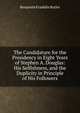 The Candidature for the Presidency in Eight Years of Stephen A. Douglas: His Selfishness, and the Duplicity in Principle of His Followers, Benjamin Franklin Butler 
