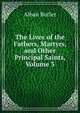 The Lives of the Fathers, Martyrs, and Other Principal Saints, Volume 3, Alban Butler 