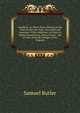 Hudibras: In Three Parts. Written in the Time of the Late Wars. Corrected and Amended: With Additions. to Which Is Added Annotations, with an Exact . Set of Cuts, from the Designs of Mr. Hogarth, Butler Samuel 