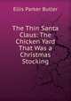 The Thin Santa Claus: The Chicken Yard That Was a Christmas Stocking, Ellis Parker Butler 