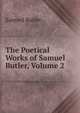 The Poetical Works of Samuel Butler, Volume 2, Butler Samuel 