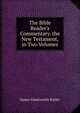 The Bible Reader's Commentary. the New Testament, in Two Volumes, James Glentworth Butler 