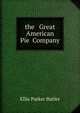 the Great American Pie Company, Ellis Parker Butler 