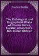 The Philological and Biographical Works of Charles Butler, Esquire, of Lincoln's-Inn: Horae Biblicae, Charles Butler 