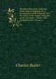 The First Part of the Institutes of the Laws of England, Or, a Commentary Upon Littleton: Not the Name of the Author Only, But of the Law Itself . . Posuit Tibi, Candide Lector, Volume 2, Charles Butler 