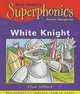 Superphonics: White Knight (Purple Reader), Clive Gifford, Ruth Miskin 