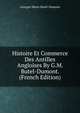 Histoire Et Commerce Des Antilles Angloises By G.M. Butel-Dumont. (French Edition), Georges Marie Butel-Dumont 