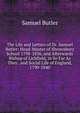 The Life and Letters of Dr. Samuel Butler: Head-Master of Shrewsbury School 1798-1836, and Afterwards Bishop of Lichfield, in So Far As They . and Social Life of England, 1790-1840, Butler Samuel 
