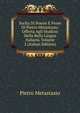 Scelta Di Poesie E Prose Di Pietro Metastasio: Offerta Agli Studiosi Della Bella Lingua Italiana, Volume 2 (Italian Edition), Metastasio Pietro 