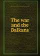 The war and the Balkans, Noel Edward Noel-Buxton Noel-Buxton 