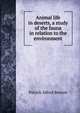 Animal life in deserts, a study of the fauna in relation to the environment, Patrick Alfred Buxton 