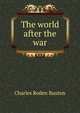 The world after the war, Charles Roden Buxton 