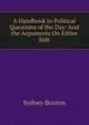 A Handbook to Political Questions of the Day: And the Arguments On Either Side, Sydney Buxton 
