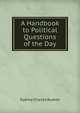 A Handbook to Political Questions of the Day, Sydney Charles Buxton 