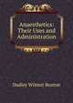 Anaesthetics: Their Uses and Administration, Dudley Wilmot Buxton 