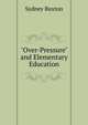"Over-Pressure" and Elementary Education, Sydney Buxton 