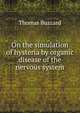On the simulation of hysteria by organic disease of the nervous system, Thomas Buzzard 