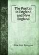 The Puritan in England and New England, Ezra Hoyt Byington 