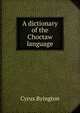A dictionary of the Choctaw language, Cyrus Byington 