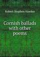 Cornish ballads with other poems, Robert Stephen Hawker 