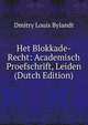 Het Blokkade-Recht: Academisch Proefschrift, Leiden (Dutch Edition), Dmitry Louis Bylandt 