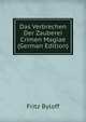 Das Verbrechen Der Zauberei Crimen Magiae (German Edition), Fritz Byloff 