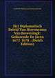 Het Diplomatisch Beleid Van Hieronymus Van Beverningk: Gedurende De Jaren 1672-1678 . (Dutch Edition), Frederik Willem Carel Pieter Bylandt 