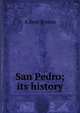 San Pedro; its history, A Bert Bynon 