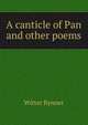 A canticle of Pan and other poems, Witter Bynner 