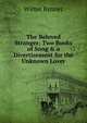 The Beloved Stranger: Two Books of Song & a Divertisement for the Unknown Lover, Witter Bynner 