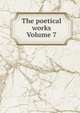The poetical works Volume 7, 
